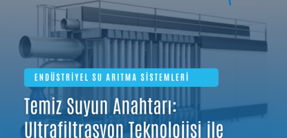 Ultrafiltrasyon Sistemleri: Saka Arıtım ile Temiz Su Çözümleri