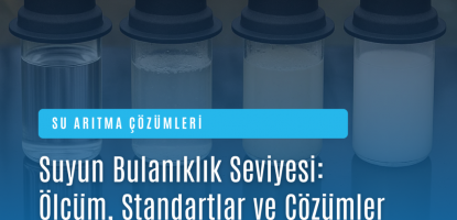 Suyun Bulanıklık Seviyesi: Ölçüm, Standartlar ve Çözümler