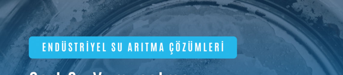 Sert Suyu Yumuşatma ve Endüstriyel Firmalar, Şirketler, Okullar, Fabrikalar ve Belediyeler için Dikkat Edilmesi Gerekenler