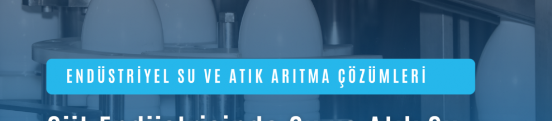 Süt Endüstrisinde Su ve Atık Su Arıtımı: Sürdürülebilir Üretim İçin Çözümler