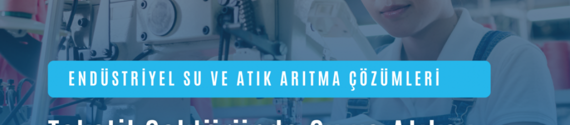 Tekstil Sektöründe Su ve Atıksu Arıtımı: Detaylı Rehber